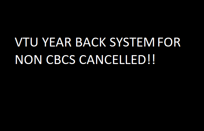 VTU Year Back System NON CBCS Cancelled